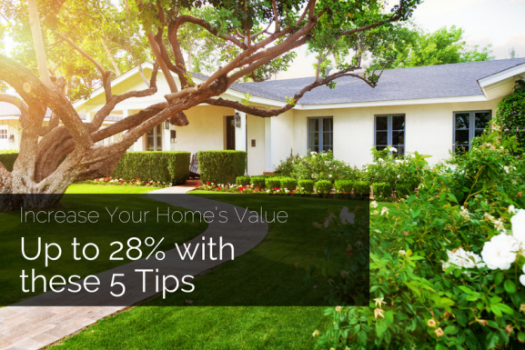 Increase Your Home’s Value Up to 28% With These 5 Tips