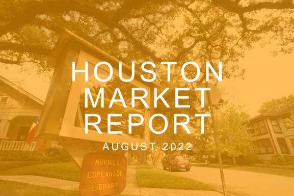 Houston Market Report: August 2022
