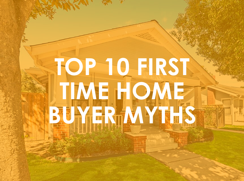 Top 10 First Time Home Buyer Myths